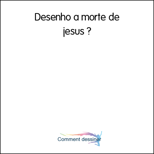 Desenho a morte de jesus